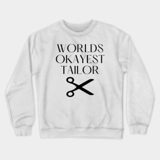 World okayest tailor Crewneck Sweatshirt